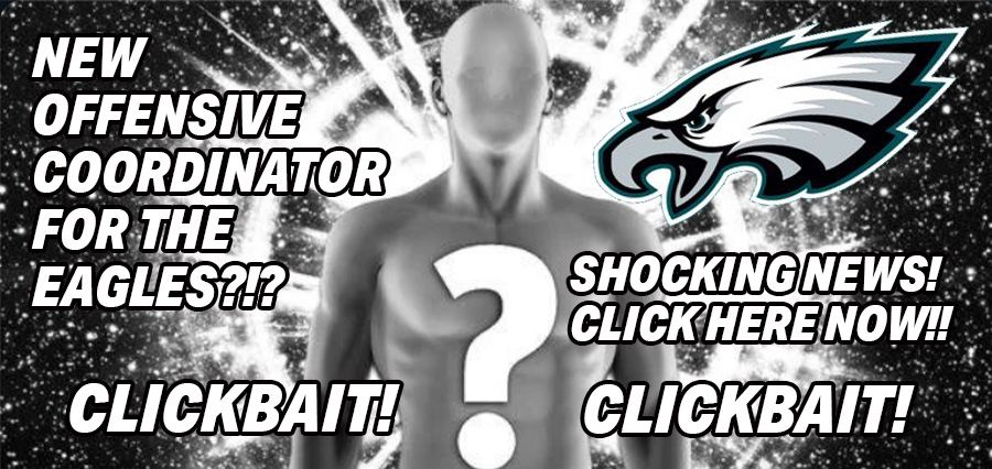 New Offensive Coordinator for the Eagles? Shocking News! Click Here NOW! Clickbat! Clickbait!